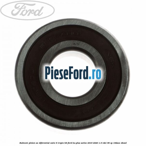 Rulment pinion ax diferential cutie 6 trepte B6 Ford Ka plus Active 2019-2020 1.5 TDCI 95 cp 15DSOX diesel