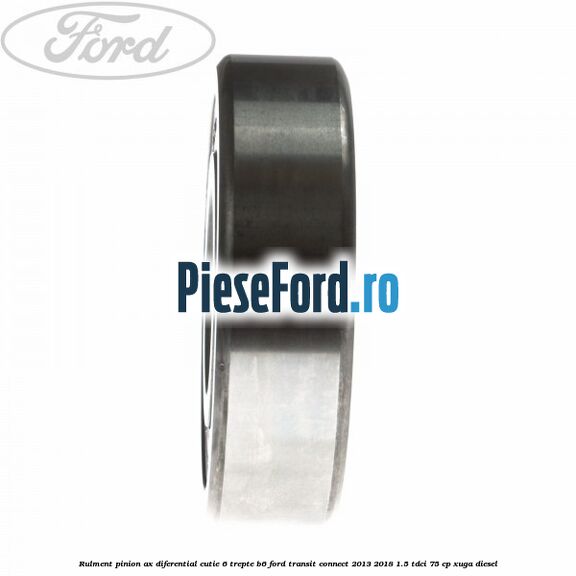 Rulment pinion ax diferential cutie 6 trepte B6 Ford Transit Connect 2013-2018 1.5 TDCi 75 cp XUGA diesel