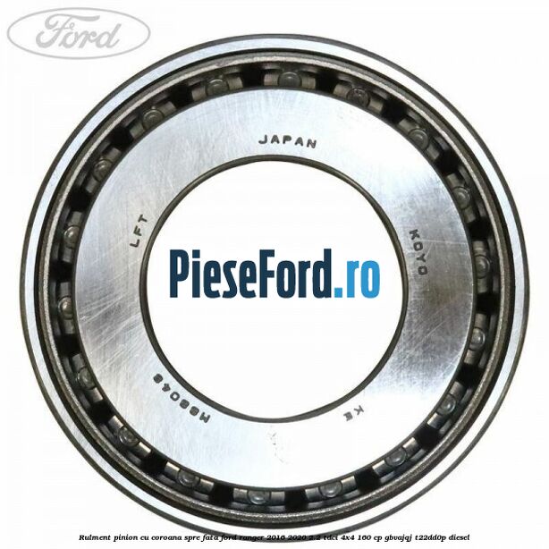 Rulment pinion cu coroana spre fata Ford Ranger 2016-2020 2.2 TDCi 4x4 160 cp Rulment pinion cu coroana spre fata Ford Ranger 2016-2020 2.2 TDCi 4x4 160 cp GBVAJQJ, T22DD0P diesel