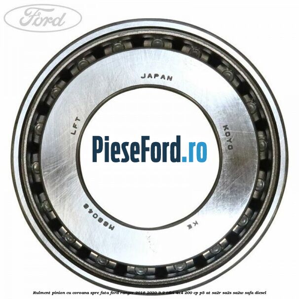Rulment pinion cu coroana spre fata Ford Ranger 2016-2020 3.2 TDCi 4x4 200 cp P5-AT, SA2R, SA2S, SA2W, SAFA diesel