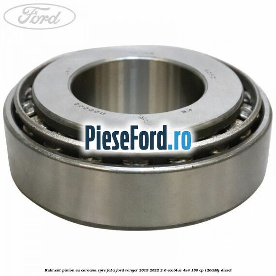 Rulment pinion cu coroana spre fata Ford Ranger 2019-2022 2.0 EcoBlue 4x4 130 cp T20DD0J diesel
