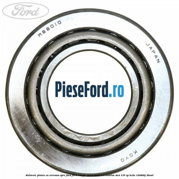 Rulment pinion cu coroana spre fata Ford Ranger 2019-2022 2.0 EcoBlue 4x4 170 cp BC2X, T20DD0J diesel