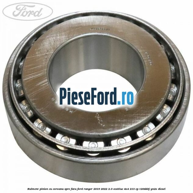 Rulment pinion cu coroana spre fata Ford Ranger 2019-2022 2.0 EcoBlue 4x4 213 cp T20DD0J, YN2X diesel