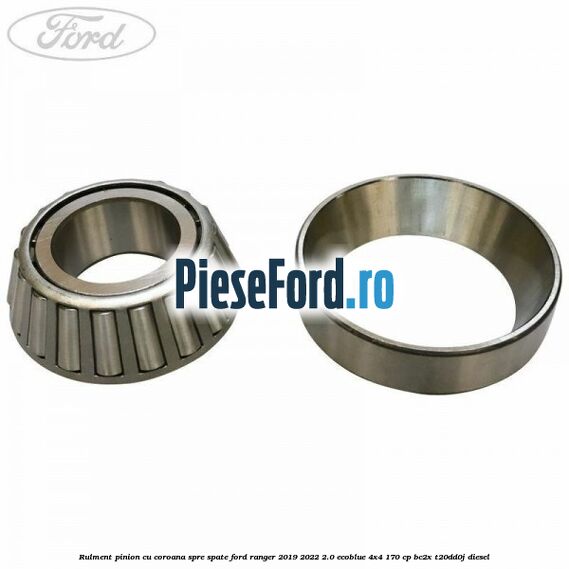Rulment pinion cu coroana spre spate Ford Ranger 2019-2022 2.0 EcoBlue 4x4 170 cp BC2X, T20DD0J diesel