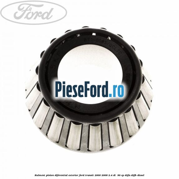 Rulment pinion diferential exterior Ford Transit 2000-2006 2.4 DI  90 cp D2FA, D2FB diesel
