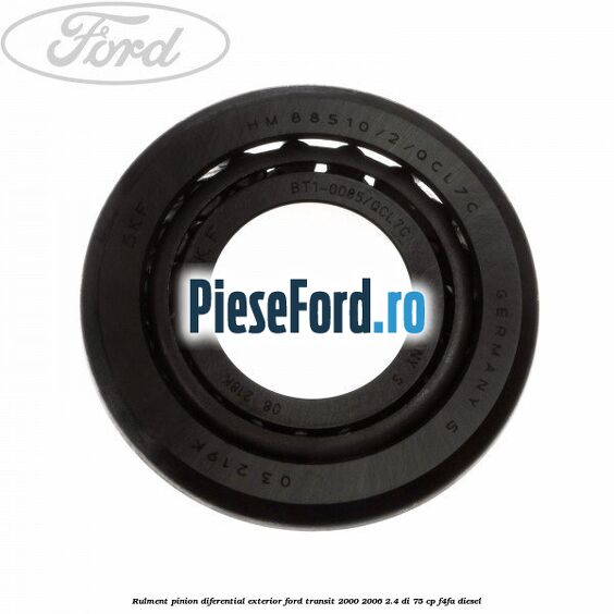 Rulment pinion diferential exterior Ford Transit 2000-2006 2.4 DI 75 cp F4FA diesel