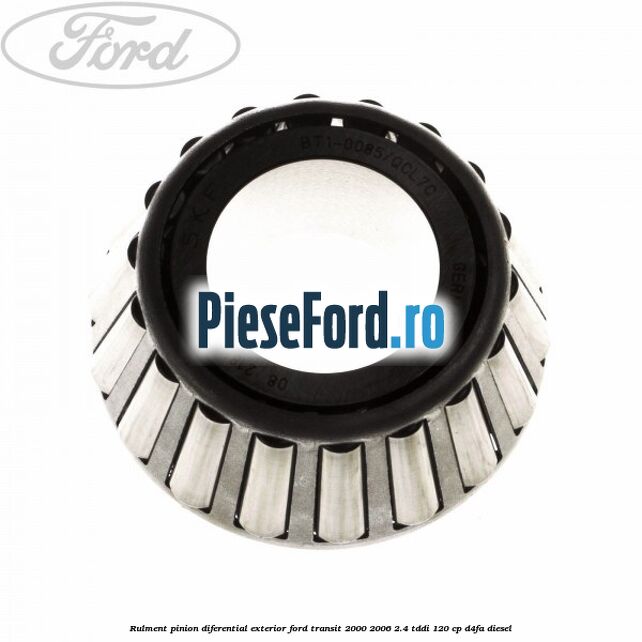 Rulment pinion diferential exterior Ford Transit 2000-2006 2.4 TDdi 120 cp Rulment pinion diferential exterior Ford Transit 2000-2006 2.4 TDdi 120 cp D4FA diesel