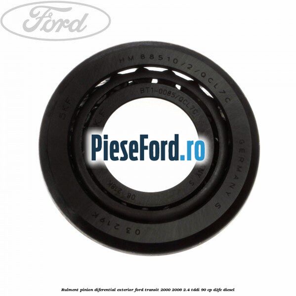 Rulment pinion diferential exterior Ford Transit 2000-2006 2.4 TDdi 90 cp D2FE diesel