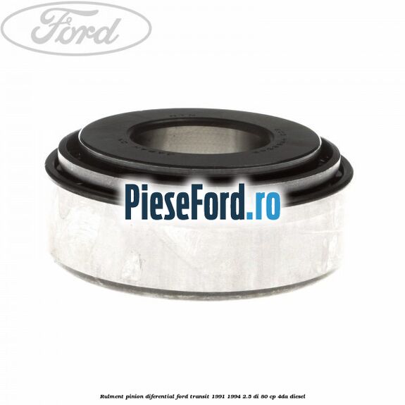 Rulment pinion diferential Ford Transit 1991-1994 2.5 DI 80 cp 4DA diesel