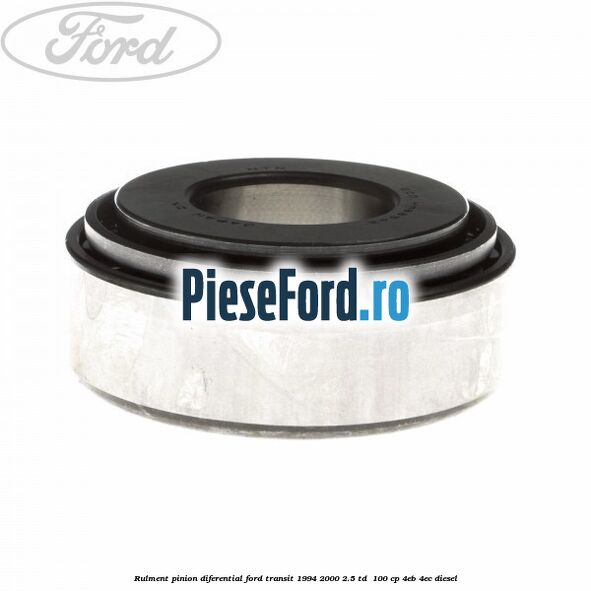 Rulment pinion diferential Ford Transit 1994-2000 2.5 TD  100 cp 4EB, 4EC diesel