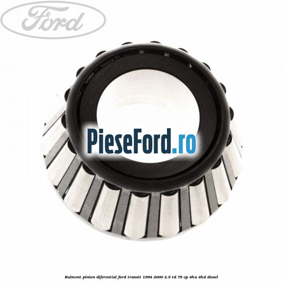 Rulment pinion diferential Ford Transit 1994-2000 2.5 TD 75 cp 4HA, 4HD diesel