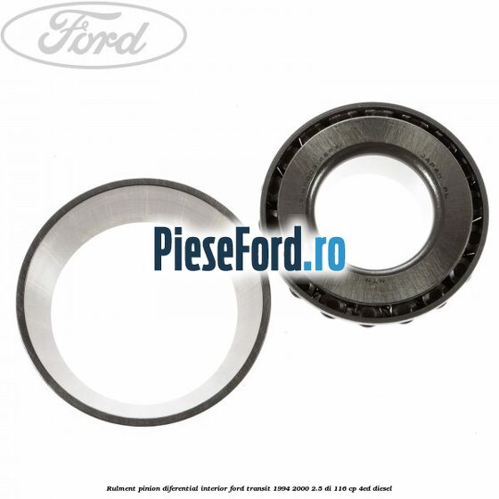 Rulment pinion diferential interior Ford Transit 1994-2000 2.5 DI 116 cp 4ED diesel
