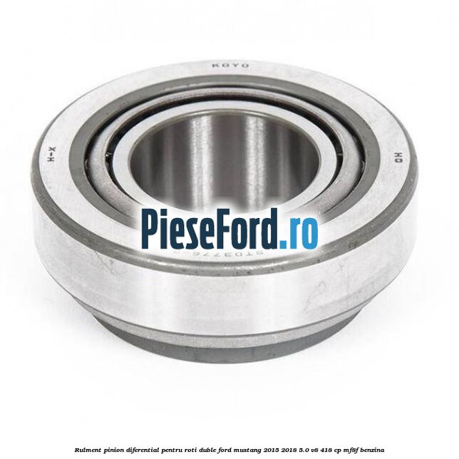 Rulment pinion diferential pentru roti duble Ford Mustang 2015-2018 5.0 V8 418 cp MF8F benzina