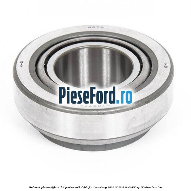 Rulment pinion diferential pentru roti duble Ford Mustang 2018-2022 5.0 V8 450 cp 50SDEM benzina