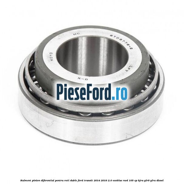 Rulment pinion diferential pentru roti duble Ford Transit 2014-2018 2.0 EcoBlue RWD 105 cp BJRA, YLR6, YLRA diesel