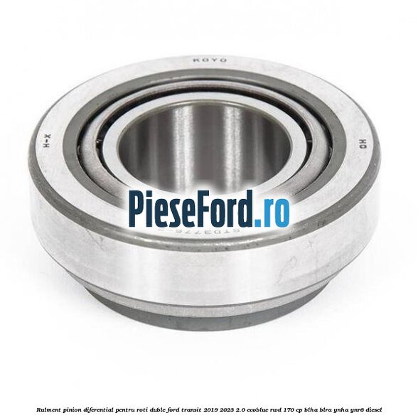 Rulment pinion diferential pentru roti duble Ford Transit 2019-2023 2.0 EcoBlue RWD 170 cp BLHA, BLRA, YNHA, YNR6 diesel