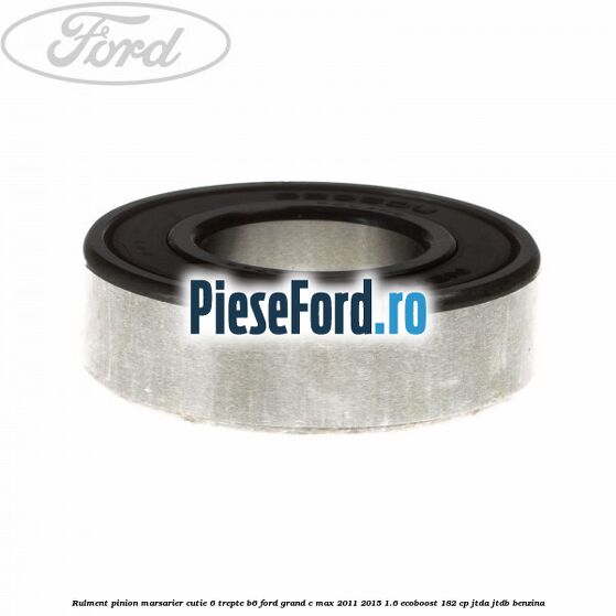 Rulment pinion marsarier cutie 6 trepte B6 Ford Grand C-Max 2011-2015 1.6 EcoBoost 182 cp Rulment pinion marsarier cutie 6 trepte B6 Ford Grand C-Max 2011-2015 1.6 EcoBoost 182 cp JTDA, JTDB benzina