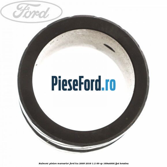 Rulment pinion marsarier Ford Ka 2009-2016 1.2 69 cp 169A4000, FP4 benzina