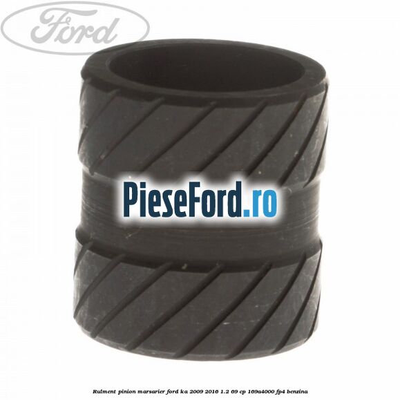 Rulment pinion marsarier Ford Ka 2009-2016 1.2 69 cp 169A4000, FP4 benzina