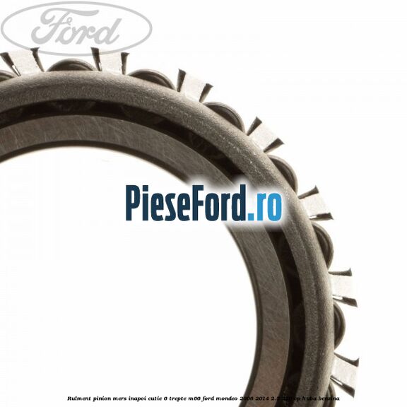 Rulment pinion mers inapoi cutie 6 trepte M66 Ford Mondeo 2008-2014 2.5 220 cp HUBA benzina
