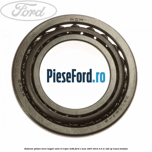 Rulment pinion mers inapoi cutie 6 trepte M66 Ford S-Max 2007-2014 2.5 ST 220 cp HUWA benzina