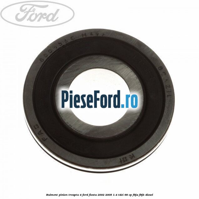 Rulment pinion treapta 4 Ford Fiesta 2002-2005 1.4 TDCi 68 cp F6JA, F6JB diesel