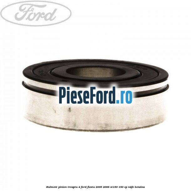 Rulment pinion treapta 4 Ford Fiesta 2005-2008 ST150 150 cp N4JB benzina