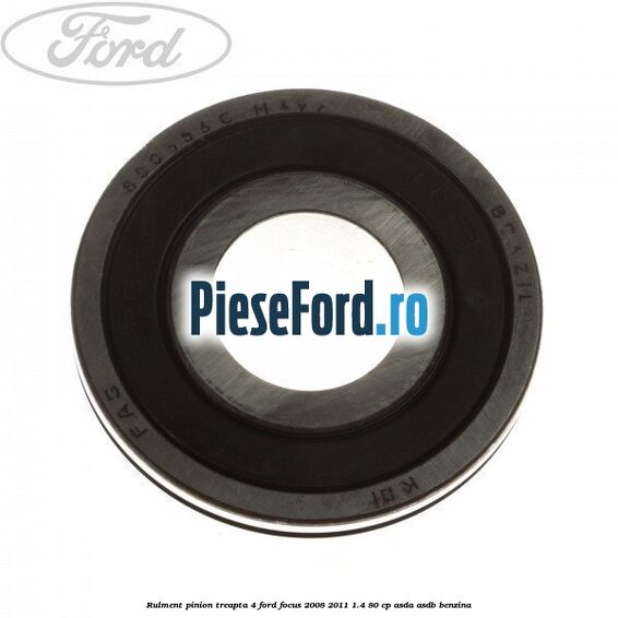 Rulment pinion treapta 4 Ford Focus 2008-2011 1.4 80 cp ASDA, ASDB benzina