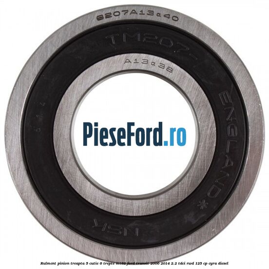 Rulment pinion treapta 5 cutie 6 trepte MT82 Ford Transit 2006-2014 2.2 TDCi RWD 125 cp CYRA diesel