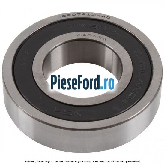 Rulment pinion treapta 5 cutie 6 trepte MT82 Ford Transit 2006-2014 2.2 TDCi RWD 155 cp CVRC diesel