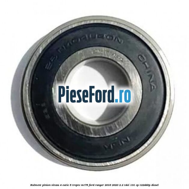 Rulment pinion viteza 4 cutie 5 trepte MT75 Ford Ranger 2016-2020 2.2 TDCi 131 cp T22DD0P diesel
