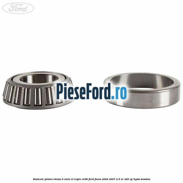 Rulment pinion viteza 6 cutie 6 trepte M66 Ford Focus 2004-2007 2.5 ST 225 cp HYDA benzina