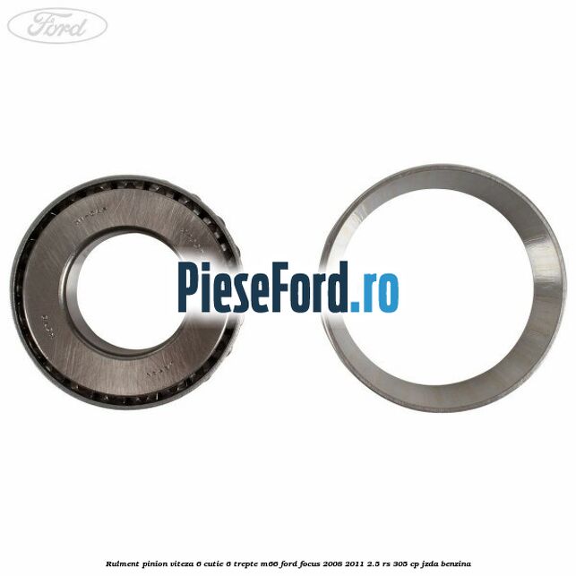 Rulment pinion viteza 6 cutie 6 trepte M66 Ford Focus 2008-2011 2.5 RS 305 cp JZDA benzina