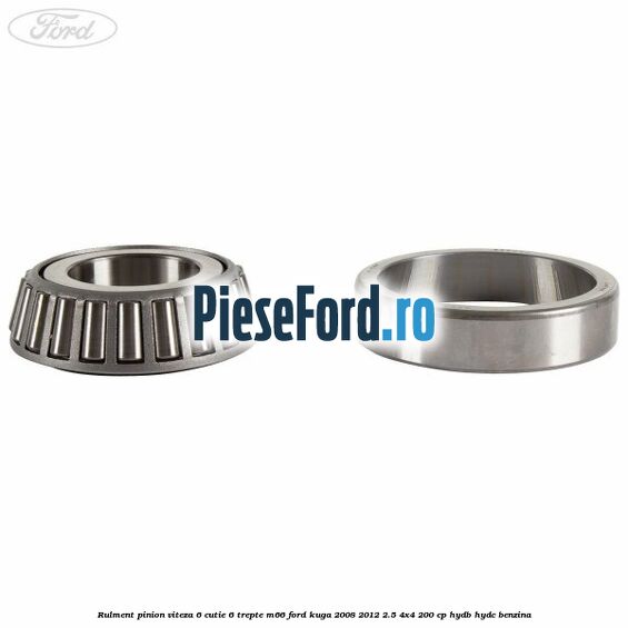Rulment pinion viteza 6 cutie 6 trepte M66 Ford Kuga 2008-2012 2.5 4x4 200 cp HYDB, HYDC benzina
