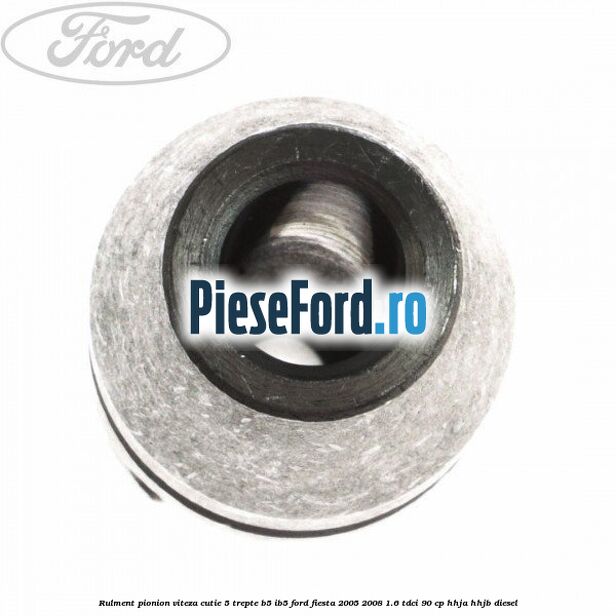 Rulment pionion viteza cutie 5 trepte B5/IB5 Ford Fiesta 2005-2008 1.6 TDCi 90 cp HHJA, HHJB diesel