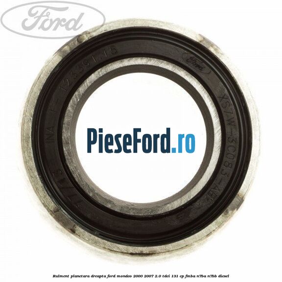 Rulment planetara dreapta Ford Mondeo 2000-2007 2.0 TDCi 131 cp FMBA, N7BA, N7BB diesel