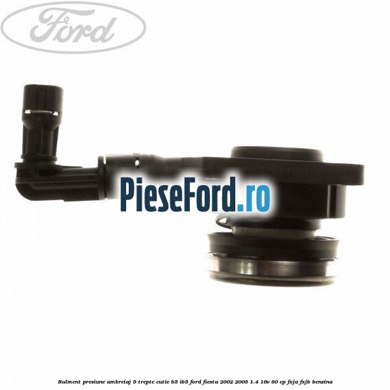 Rulment presiune ambreiaj 5 trepte, cutie B5/IB5 Ford Fiesta 2002-2005 1.4 16V 80 cp FXJA, FXJB benzina