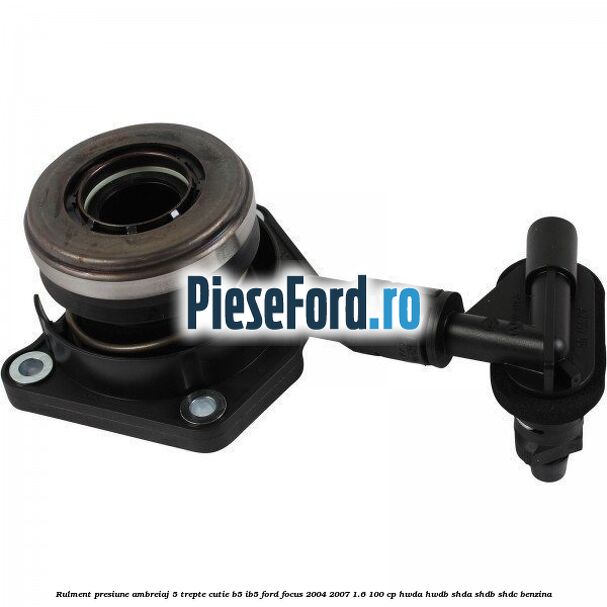 Rulment presiune ambreiaj 5 trepte cutie B5/IB5 Ford Focus 2004-2007 1.6 100 cp HWDA, HWDB, SHDA, SHDB, SHDC benzina