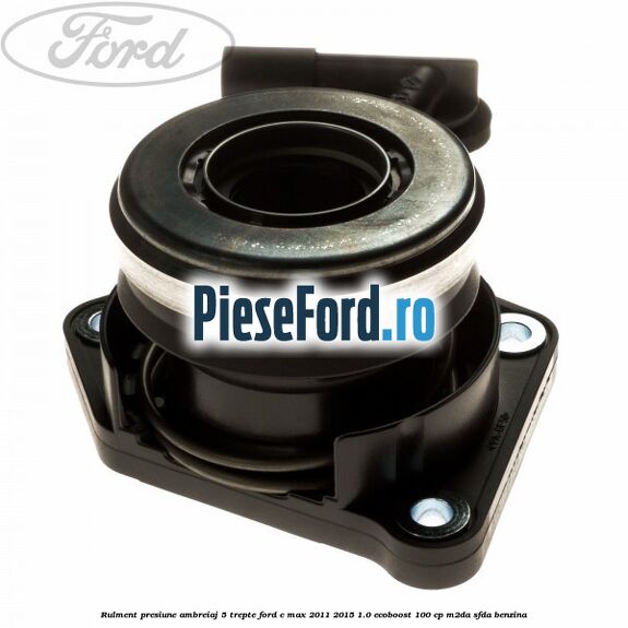 Rulment presiune ambreiaj 5 trepte Ford C-Max 2011-2015 1.0 EcoBoost 100 cp M2DA, SFDA benzina
