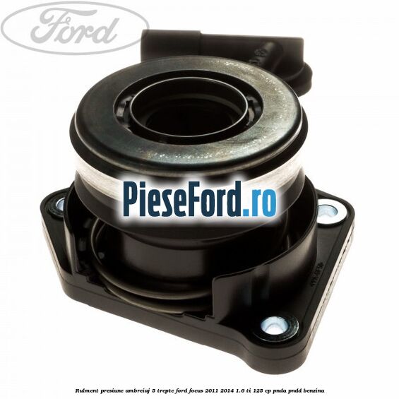 Rulment presiune ambreiaj 5 trepte Ford Focus 2011-2014 1.6 Ti 125 cp PNDA, PNDD benzina