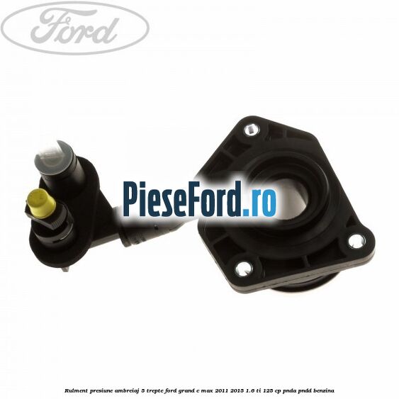 Rulment presiune ambreiaj 5 trepte Ford Grand C-Max 2011-2015 1.6 Ti 125 cp PNDA, PNDD benzina