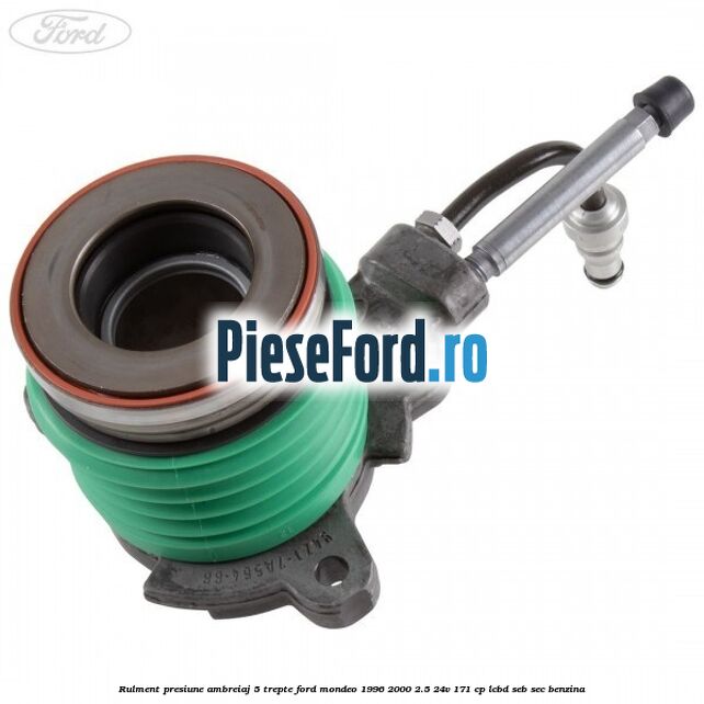 Rulment presiune ambreiaj 5 trepte Ford Mondeo 1996-2000 2.5 24V 171 cp LCBD, SEB, SEC benzina