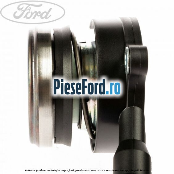 Rulment presiune ambreiaj 6 trepte Ford Grand C-Max 2011-2015 1.6 EcoBoost 182 cp JTDA, JTDB benzina