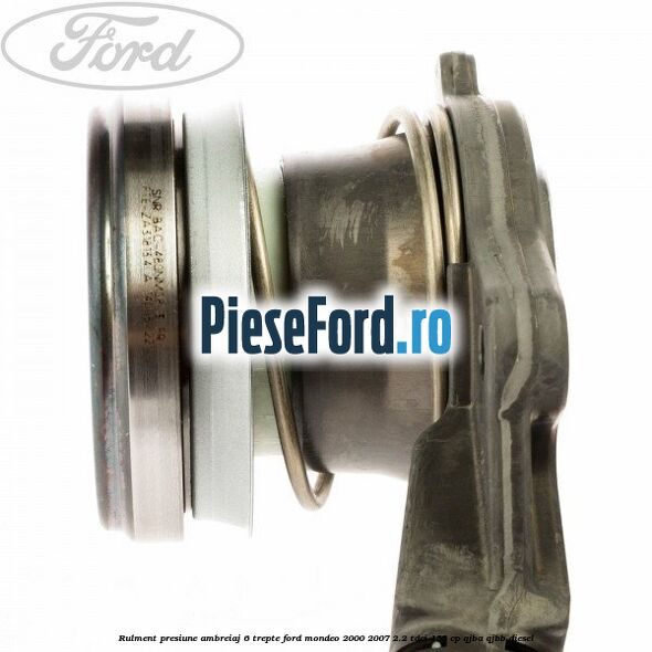 Rulment presiune ambreiaj 6 trepte Ford Mondeo 2000-2007 2.2 TDCi 155 cp QJBA, QJBB diesel