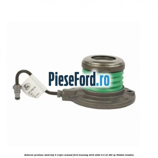 Rulment presiune ambreiaj 6 trepte manual Ford Mustang 2018-2022 5.0 V8 450 cp 50SDEM benzina