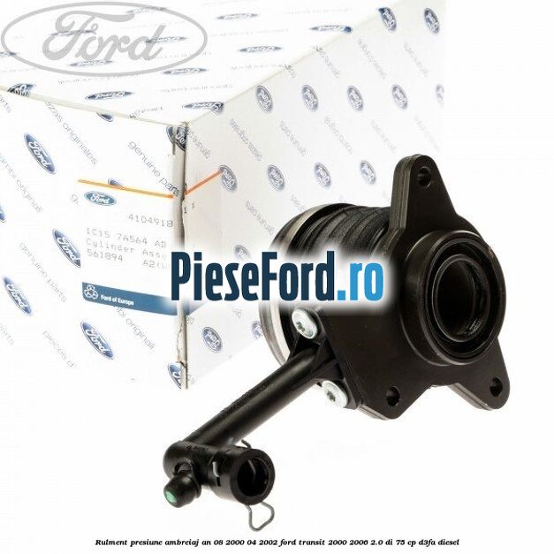 Rulment presiune ambreiaj an 08/2000-04/2002 Ford Transit 2000-2006 2.0 DI 75 cp D3FA diesel