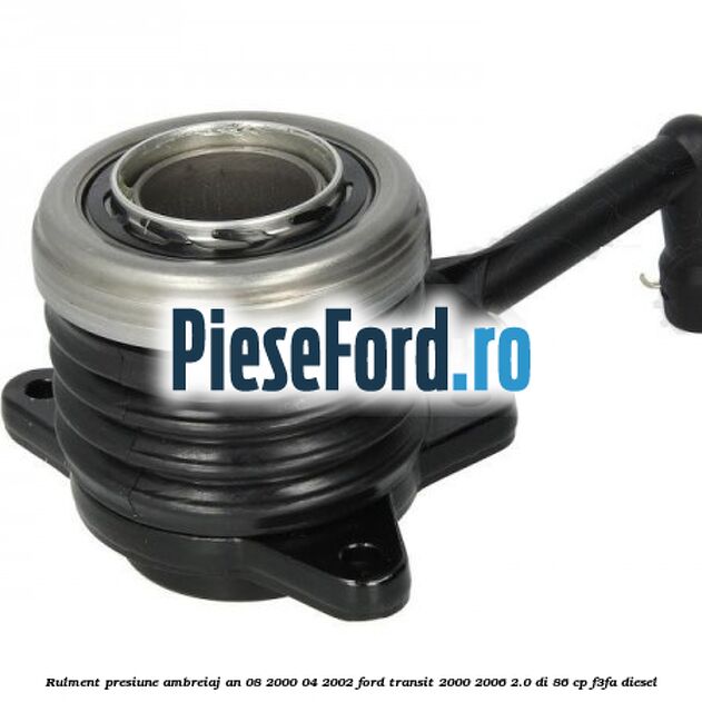 Rulment presiune ambreiaj an 08/2000-04/2002 Ford Transit 2000-2006 2.0 DI 86 cp F3FA diesel