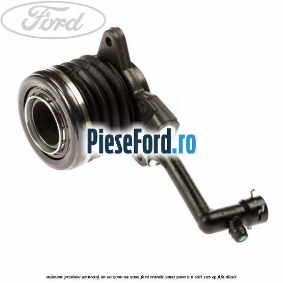 Rulment presiune ambreiaj an 08/2000-04/2002 Ford Transit 2000-2006 2.0 TDCi 125 cp FIFA diesel