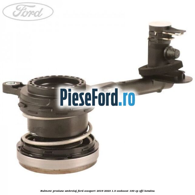 Rulment presiune ambreiaj Ford EcoSport 2019-2023 1.0 EcoBoost 100 cp SFJL benzina