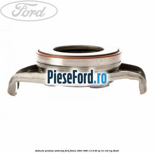 Rulment presiune ambreiaj Ford Fiesta 1989-1996 1.8 D 60 cp Rulment presiune ambreiaj Ford Fiesta 1989-1996 1.8 D 60 cp RTC, RTD, RTG diesel